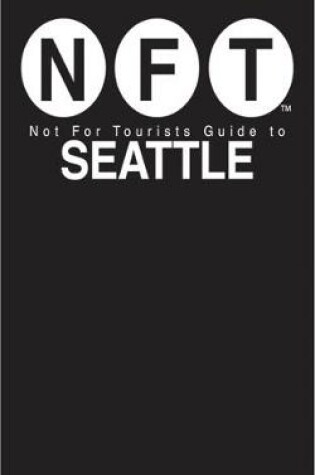 Cover of Not For Tourists Guide to Seattle
