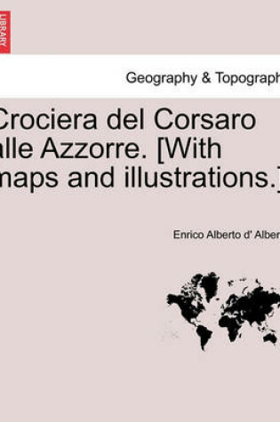 Cover of Crociera del Corsaro Alle Azzorre. [With Maps and Illustrations.]