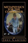 Book cover for Metaphysics for the Commoner