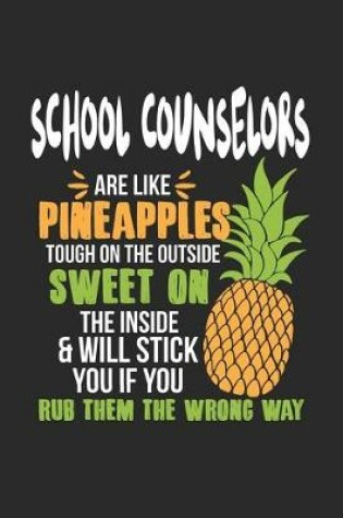 Cover of School Counselors Are Like Pineapples. Tough On The Outside Sweet On The Inside