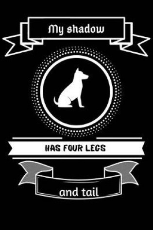 Cover of My shadow has four legs and tail