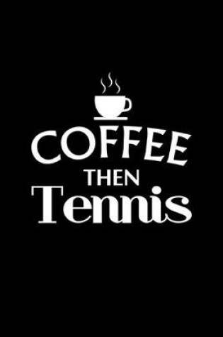 Cover of Coffee Then Tennis