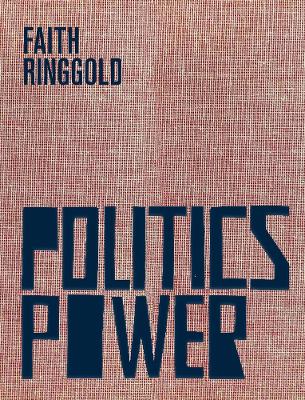 Book cover for Faith Ringgold: Politics / Power