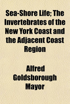 Book cover for Sea-Shore Life; The Invertebrates of the New York Coast and the Adjacent Coast Region