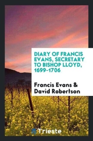 Cover of Diary of Francis Evans, Secretary to Bishop Lloyd, 1699-1706