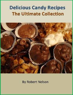 Book cover for Delicious Candy Recipes: The Ultimate Collection