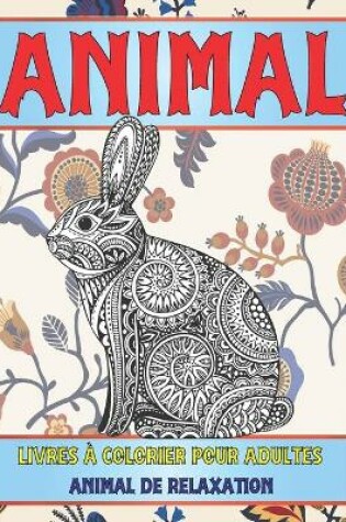Cover of Livres à colorier pour adultes - Animal de relaxation - Animal