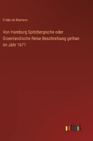 Cover of Von Hamburg Spitzbergische oder Groenlandische Reise Beschreibung gethan im Jahr 1671