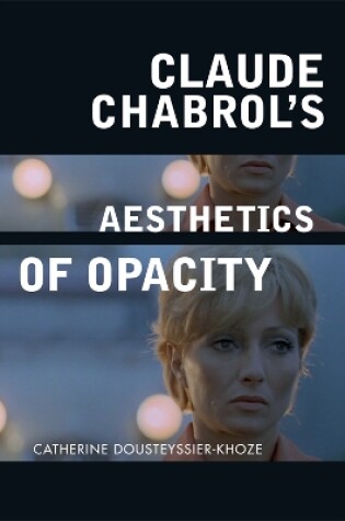 Cover of Claude Chabrol's Aesthetics of Opacity