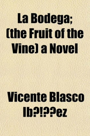 Cover of La Bodega; (The Fruit of the Vine) a Novel