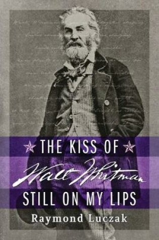 Cover of The Kiss of Walt Whitman Still on My Lips