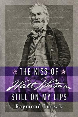 Book cover for The Kiss of Walt Whitman Still on My Lips