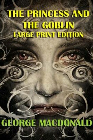 Cover of The Princess and the Goblin - Large Print Edition