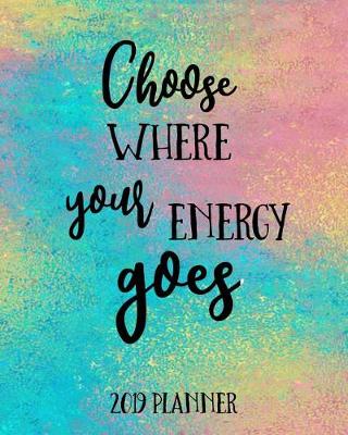 Book cover for Choose Where Your Energy Goes 2019 Planner