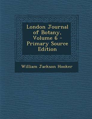 Book cover for London Journal of Botany, Volume 6 - Primary Source Edition