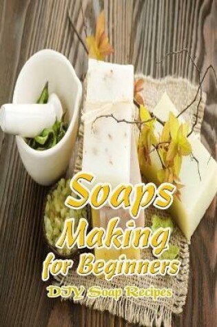 Cover of Soaps Making for Beginners