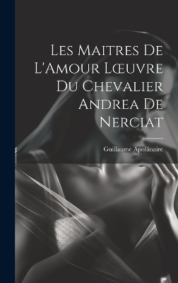 Book cover for Les Maitres de L'Amour Loeuvre du chevalier Andrea de Nerciat