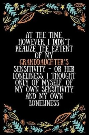 Cover of At the time, however, I didn't realize the extent of my granddaughter's sensitivity - or her loneliness. I thought only of myself