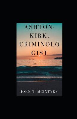 Book cover for Ashton-Kirk, Criminologist illustrated