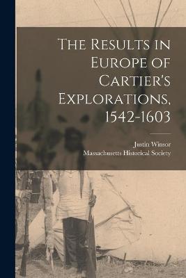 Book cover for The Results in Europe of Cartier's Explorations, 1542-1603 [microform]