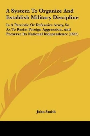Cover of A System to Organize and Establish Military Discipline