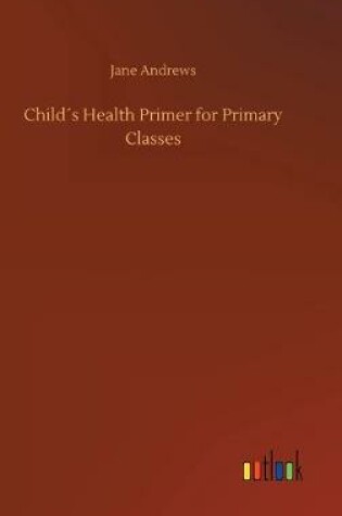 Cover of Child´s Health Primer for Primary Classes