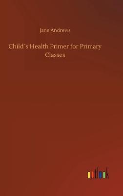 Book cover for Child´s Health Primer for Primary Classes