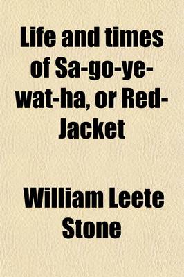 Book cover for Life and Times of Sa-Go-Ye-Wat-Ha, or Red-Jacket