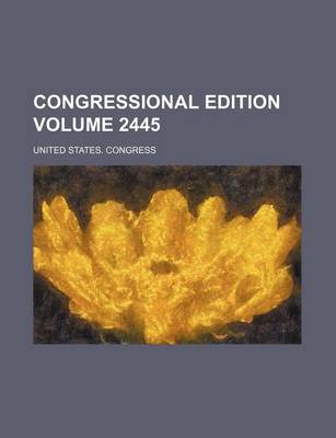 Book cover for Congressional Edition Volume 2445