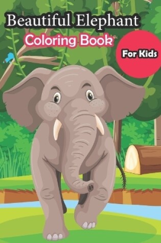 Cover of Beautiful Elephant coloring Book For Kids