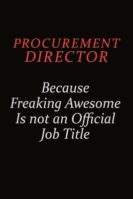 Book cover for Procurement Director Because Freaking Awesome Is Not An Official Job Title