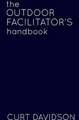 Cover of The Outdoor Facilitator's Handbook