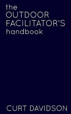 Book cover for The Outdoor Facilitator's Handbook