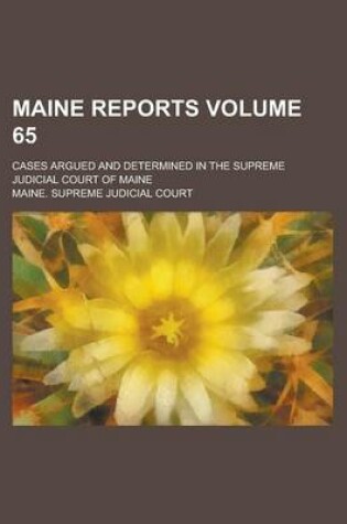 Cover of Maine Reports; Cases Argued and Determined in the Supreme Judicial Court of Maine Volume 65