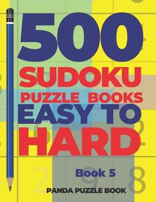 Cover of 500 Sudoku Puzzle Books Easy To Hard - Book 5