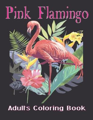 Book cover for Pink Flamingo Adults Coloring Book