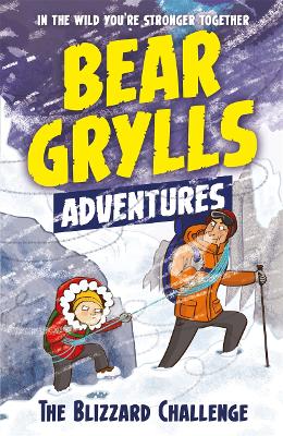 Cover of A Bear Grylls Adventure 1: The Blizzard Challenge