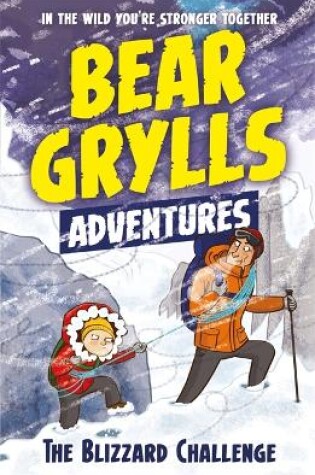 Cover of A Bear Grylls Adventure 1: The Blizzard Challenge