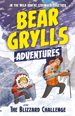 Book cover for A Bear Grylls Adventure 1: The Blizzard Challenge