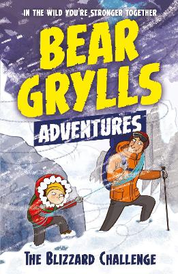 Cover of A Bear Grylls Adventure 1: The Blizzard Challenge