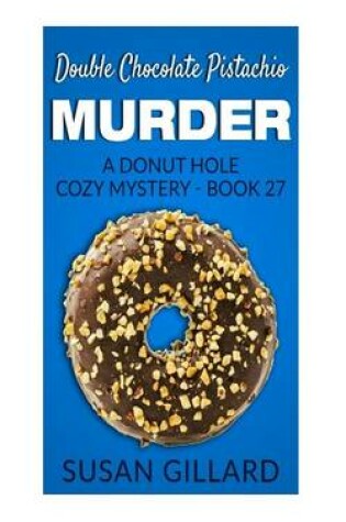 Cover of Double Chocolate Pistachio Murder