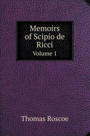 Cover of Memoirs of Scipio de Ricci Volume 1