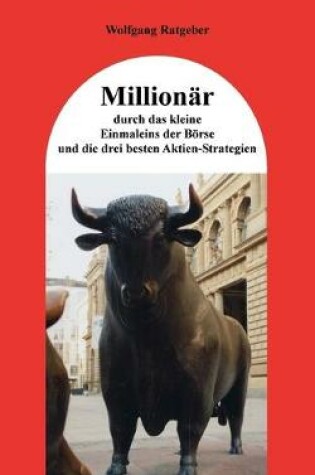 Cover of Millionär durch das kleine Einmaleins der Börse und die drei besten Aktien-Strategien