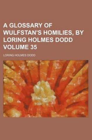 Cover of A Glossary of Wulfstan's Homilies, by Loring Holmes Dodd Volume 35