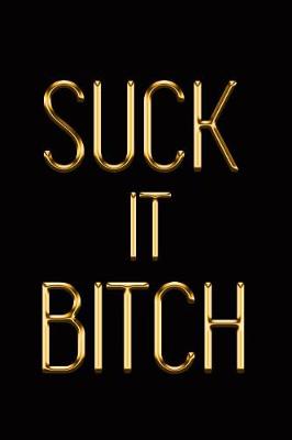 Book cover for Suck It Bitch