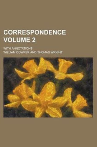 Cover of Correspondence; With Annotations Volume 2