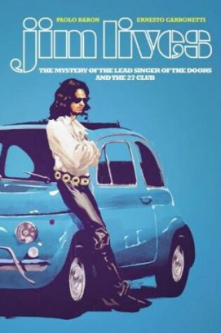Cover of Jim Lives: The Mystery of the Lead Singer of The Doors and the 27 Club