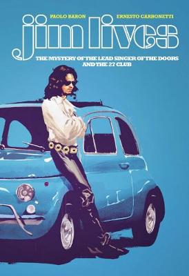 Book cover for Jim Lives: The Mystery of the Lead Singer of The Doors and the 27 Club