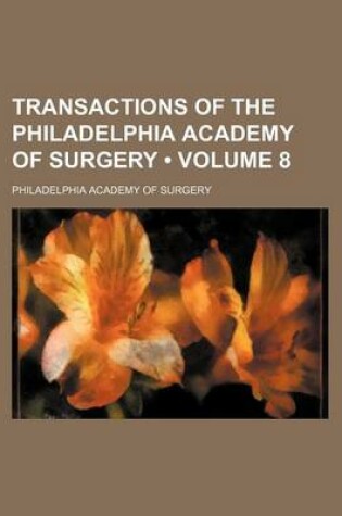 Cover of Transactions of the Philadelphia Academy of Surgery (Volume 8)