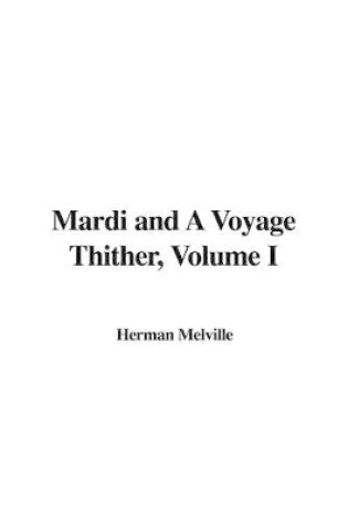 Cover of Mardi and a Voyage Thither, Volume I